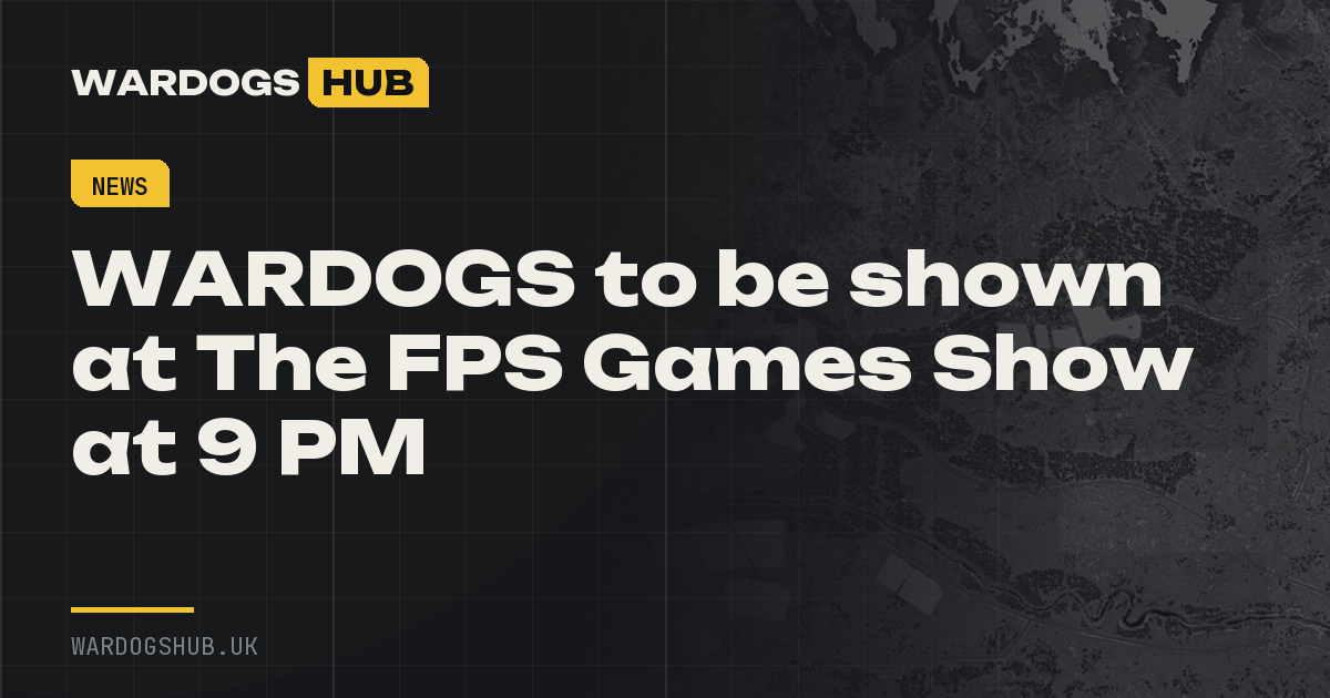 WARDOGS to be shown at The FPS Games Show at 9 PM