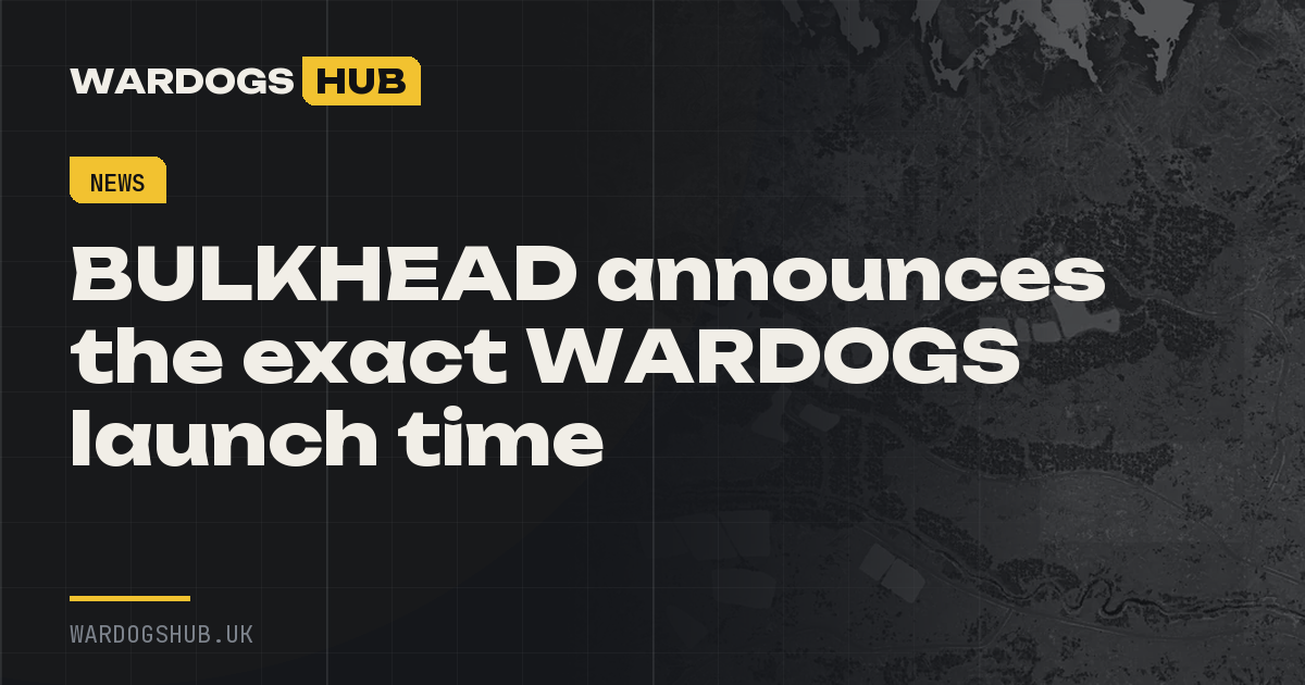 BULKHEAD announces the exact WARDOGS launch time