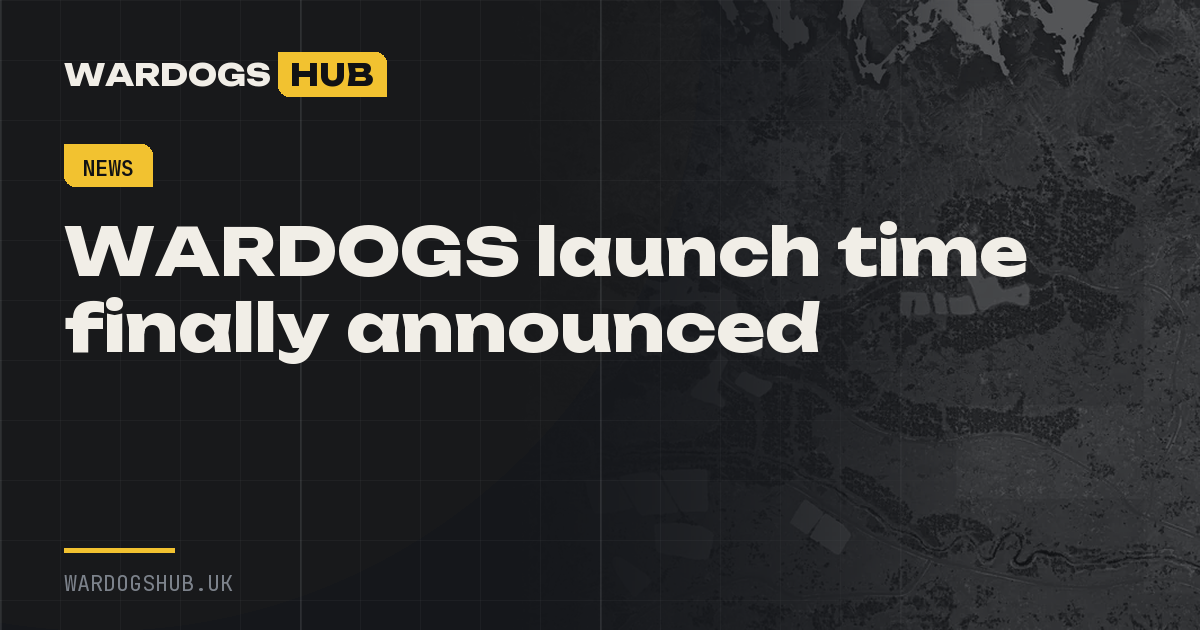WARDOGS launch time finally announced