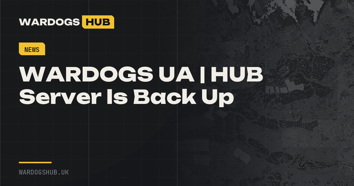 WARDOGS UA | HUB Server Is Back Up: Patch 0.11 Installed